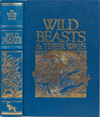 Item #5308 Wild Beasts and Their Ways. Samuel Baker