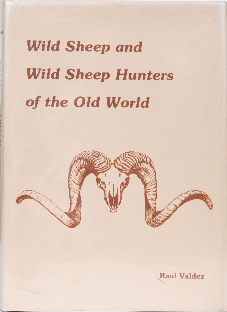 Item #5510 Wild Sheep and Wild Sheep Hunters of the Old World. Raul Valdez.