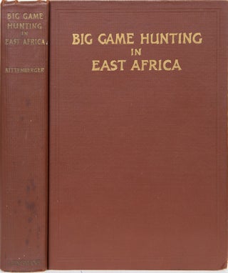 Item #5653 Big Game Hunting and Collecting in East Africa 1903-1926. Kalman Kittenberger