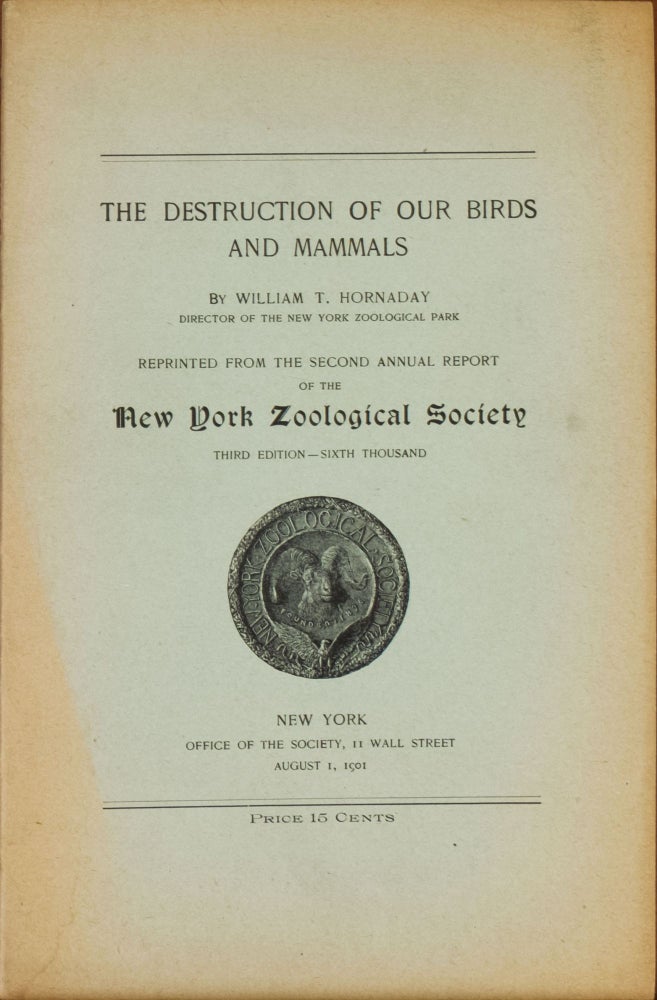 Item #5864 The Destruction of our birds and mammals. William T. Hornaday.