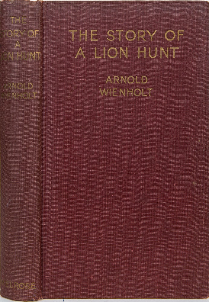 Item #5928 The Story of a Lion Hunt. Arnold Wienholt.