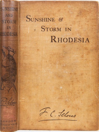 Item #5942 Sunshine & Storm in Rhodesia. Frederick Courteney Selous