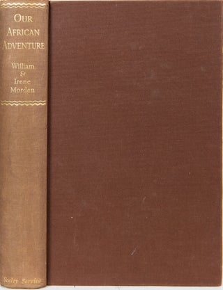 Item #5952 Our African Adventure. William J. Morden, Florence