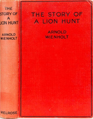 Item #5969 The Story of a Lion Hunt. Arnold Wienholt