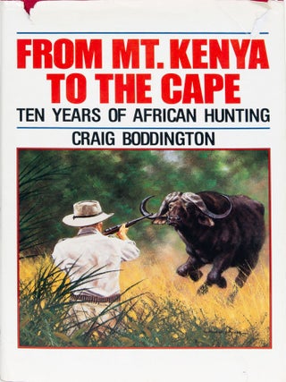 Item #5982 From Mount Kenya to the Cape. Craig Boddington
