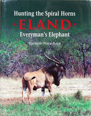 Item #5983 Hunting the Spiral Horns - ELAND. Peter Flack