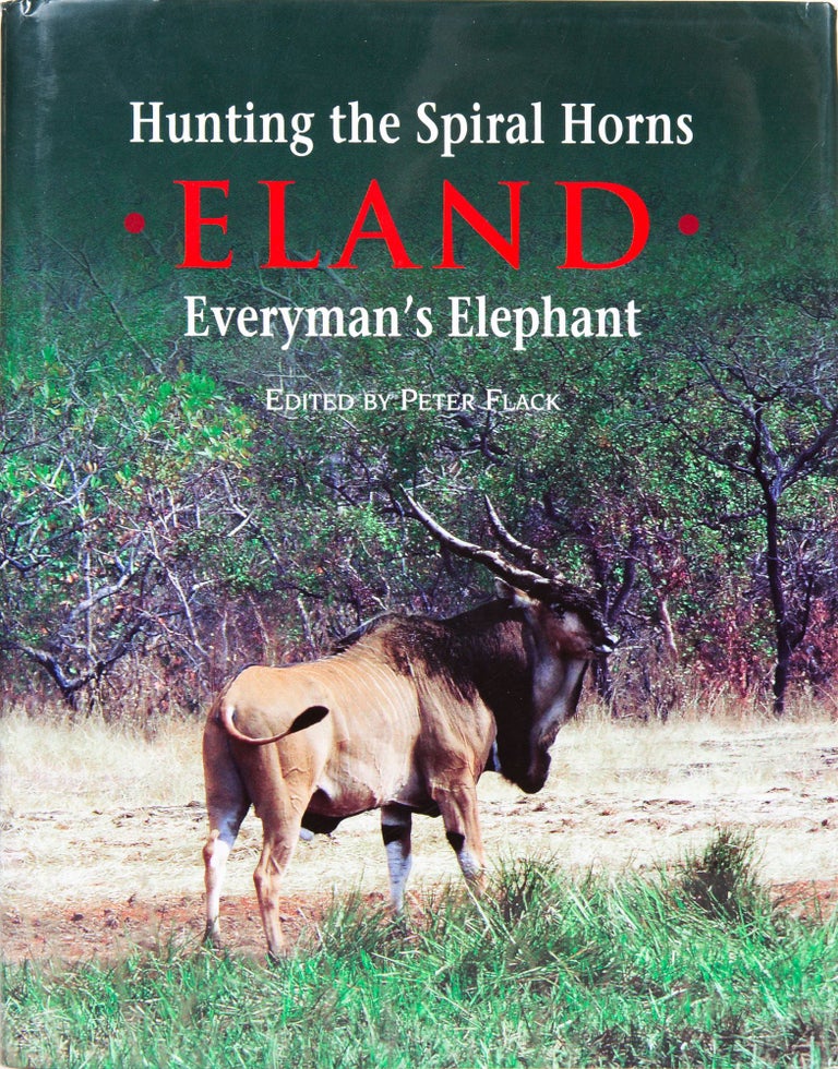 Item #5983 Hunting the Spiral Horns - ELAND. Peter Flack.