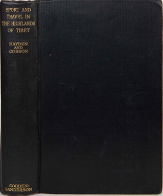 Item #6083 Sport and Travel in the Highlands of Tibet. H. Hayden, C. Cosson