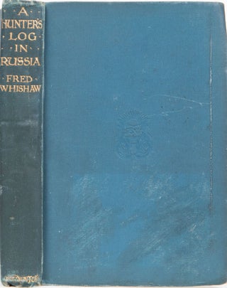 Item #6093 A Hunter's Log in Russia. Fred Whishaw