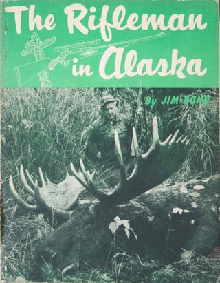 Item #6136 The Rifleman in Alaska. J. Bond