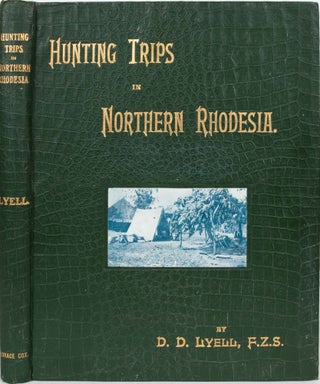 Item #6190 Hunting Trips in Northern Rhodesia. Denis D. Lyell