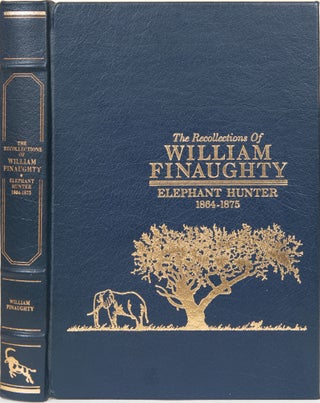 Item #6201 The Recollections of William Finaughty Elephant Hunter 1864-1875. W. Finaughty