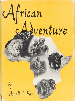 Item #6203 African Adventure. Donald I. Ker