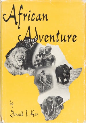 Item #6203 African Adventure. Donald I. Ker