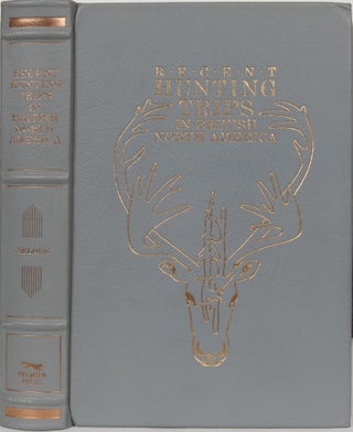 Item #6204 Recent Hunting Trips in British North America. F. C. Selous
