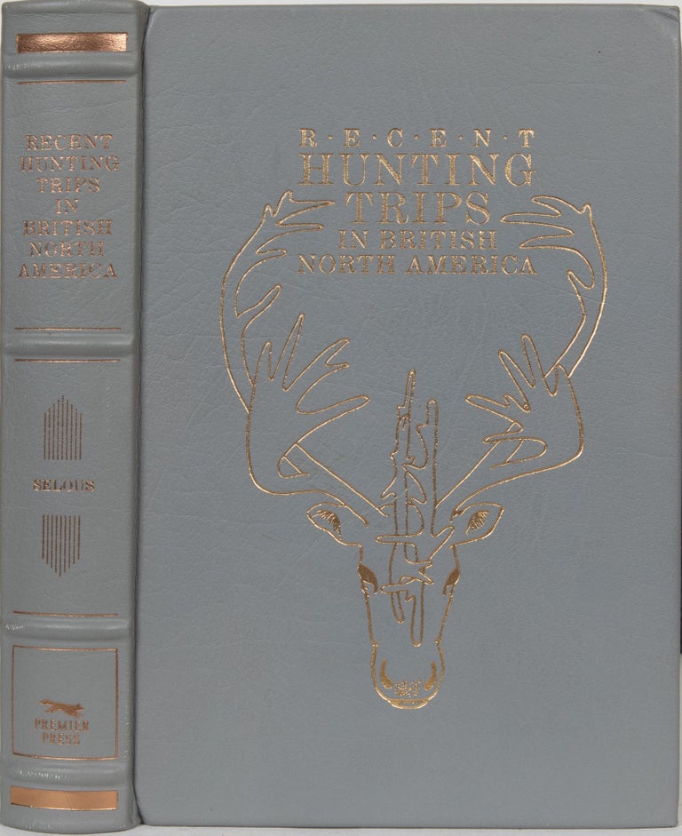 Item #6204 Recent Hunting Trips in British North America. F. C. Selous.
