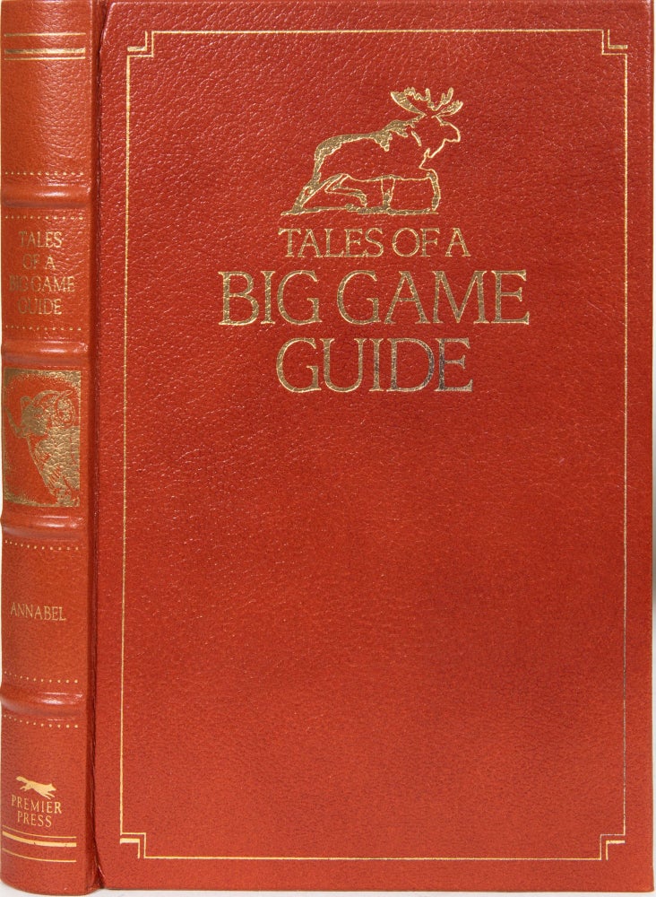 Item #6216 Tales of a Big Game Guide. Russell Annabel.