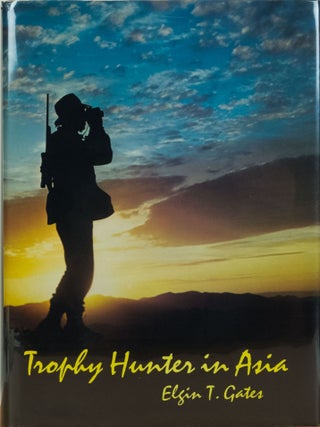 Item #6217 Trophy Hunter in Asia. Elgin T. Gates