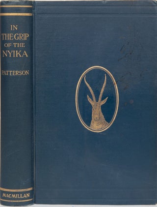 Item #6251 In the Grip of the Nyika. J. H. Patterson