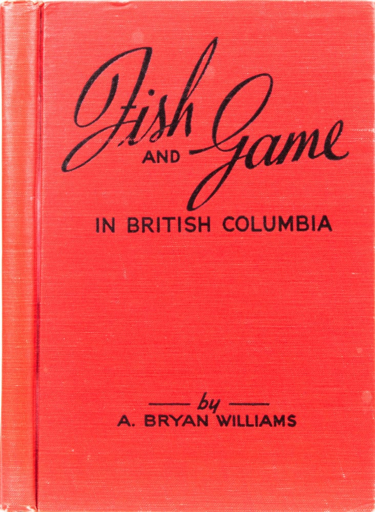 Item #6252 Fish and Game in British Columbia. A. B. Williams.
