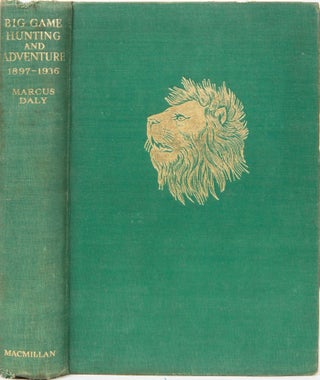 Item #6329 Big Game Hunting and Adventure 1897-1936. Marcus Daly