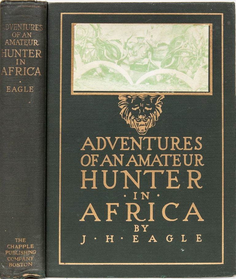 Item #6330 Adventures of an Amateur Hunter in Africa. J. H. Eagle.