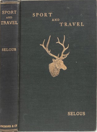 Item #6342 Sport and Travel East and West. F. C. Selous