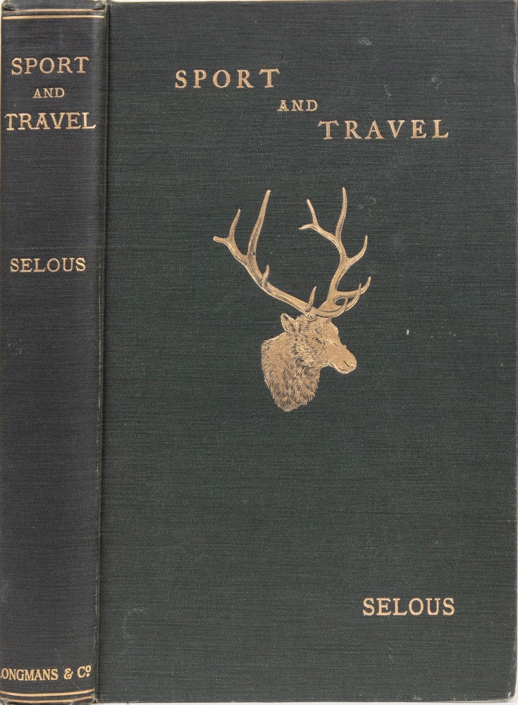Item #6342 Sport and Travel East and West. F. C. Selous.