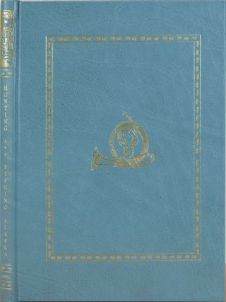 Item #6368 Hunting and Fishing in Alaska. L. Castle, J. Rosenbruch
