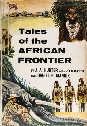 Item #6379 Tales of the African Frontier. J. A. Hunter