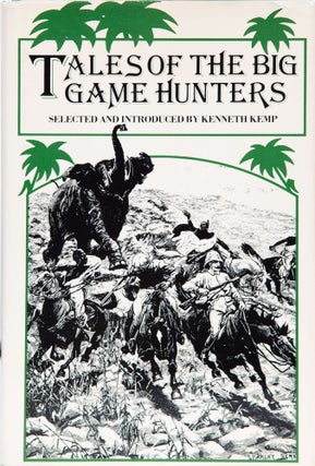 Item #6435 Tales of the Big Game Hunters. Kenneth Kemp