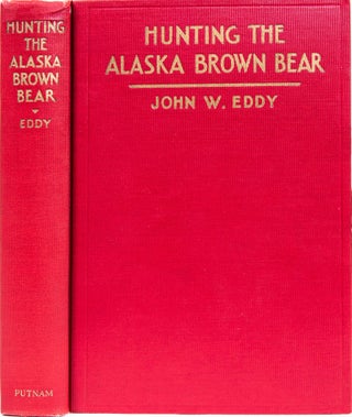 Item #6458 Hunting the Alaska Brown Bear. J. Eddy