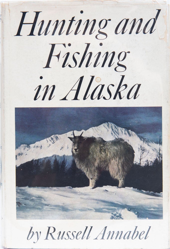 Item #6491 Hunting and FIshing in Alaska. Russell Annabel.