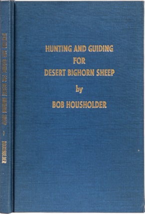 Item #6498 Hunting and Guiding for Desert Bighorn Sheep. Bob Housholder
