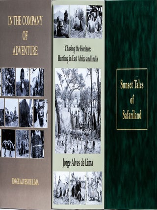 Item #6533 In the Company of Adventure, Chasing the Horizon and Sunset Tales of Safariland. Jorge...