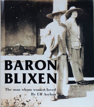 Item #6561 Baron Blixen The Man Whom Women Loved. Ulf Aschan