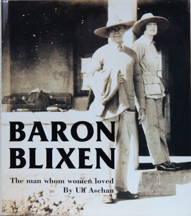 Item #6561 Baron Blixen The Man Whom Women Loved. Ulf Aschan.