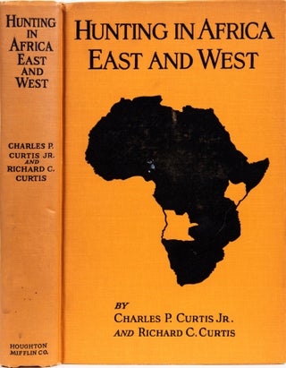Item #6574 Hunting in Africa East and West. Charles P. Curtis Jr, Richard C