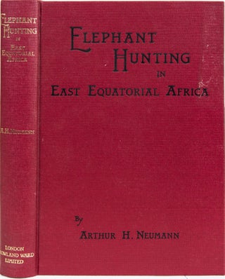 Item #6603 Elephant Hunting in East Equatorial Africa. Arthur H. Neumann