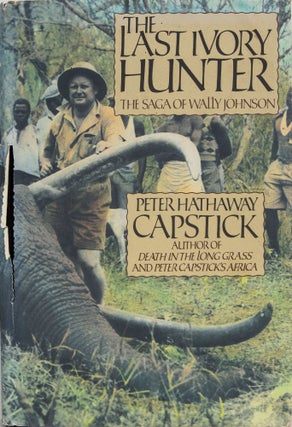 Item #6628 The Last Ivory Hunter. Peter Capstick