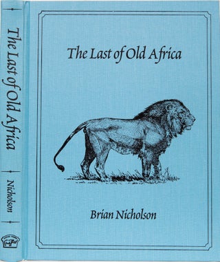 Item #6634 The Last of Old Africa. Brian Nicholson