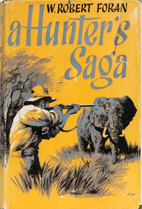 Item #6645 A Hunter's Saga. W. Robert Foran