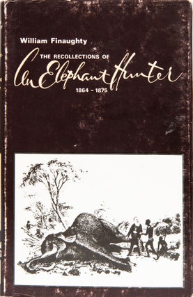 Item #6647 The Recollections of an Elephant Hunter. W. Finaughty