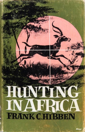 Item #6648 Hunting in Africa. Frank Hibben