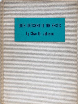 Item #6794 With Memsaab in the Arctic. Clive W. Johnson