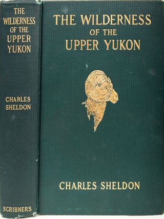 Item #6962 The Wilderness of the Upper Yukon. Charles Sheldon