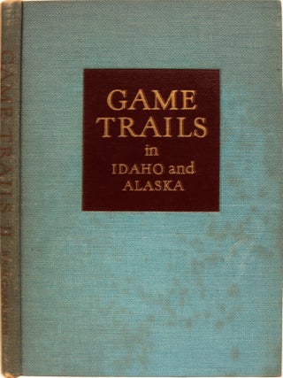 Item #6967 Game Trails In Idaho and Alaska. Carpenter RRM