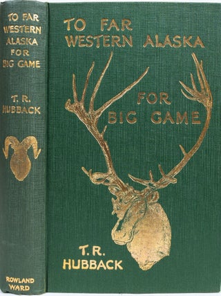 Item #7024 To Far Western Alaska for Big Game. Theodore Hubback