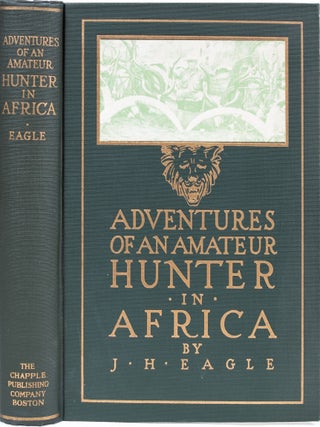 Item #7271 Adventures of an Amateur Hunter in Africa. J. H Eagle