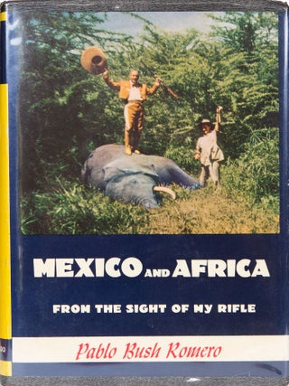 Item #7354 Mexico and Africa from the Sight of My Rifle. Pablo Bush Romero